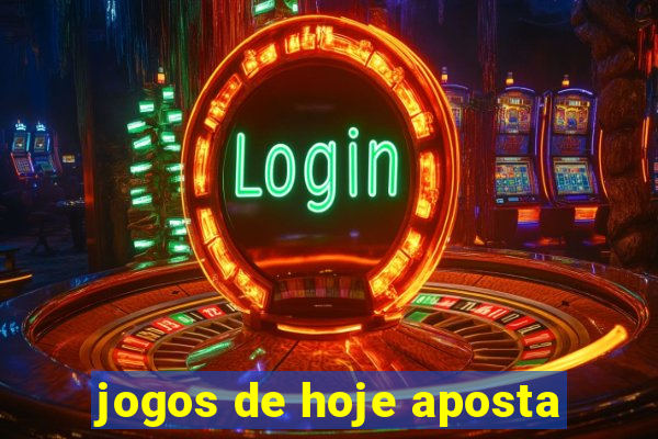 jogos de hoje aposta