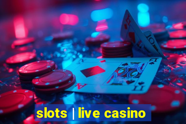 slots | live casino