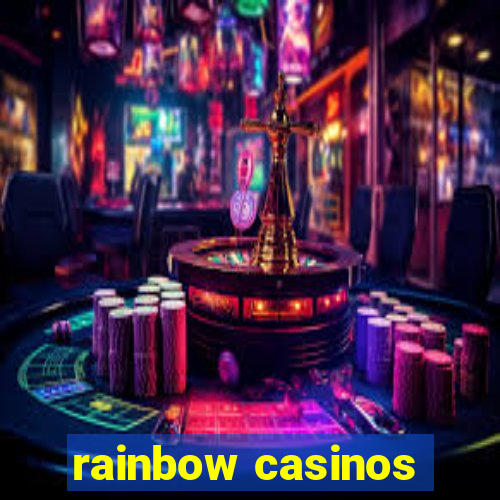 rainbow casinos