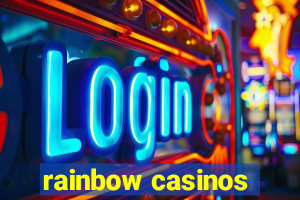 rainbow casinos