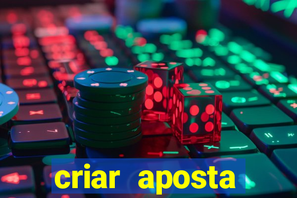 criar aposta estrela bet