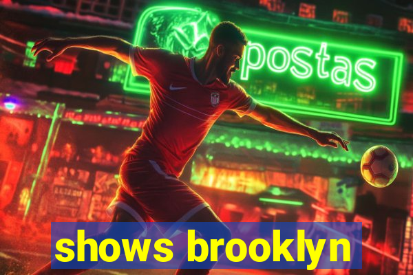 shows brooklyn