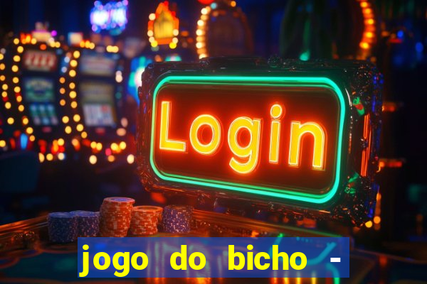 jogo do bicho - grátis online