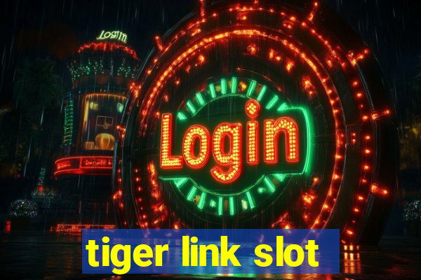 tiger link slot