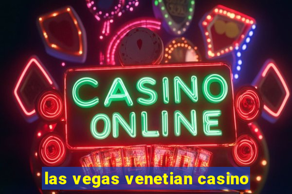 las vegas venetian casino