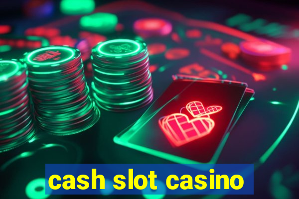 cash slot casino