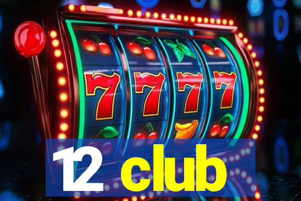 12 club