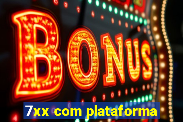 7xx com plataforma