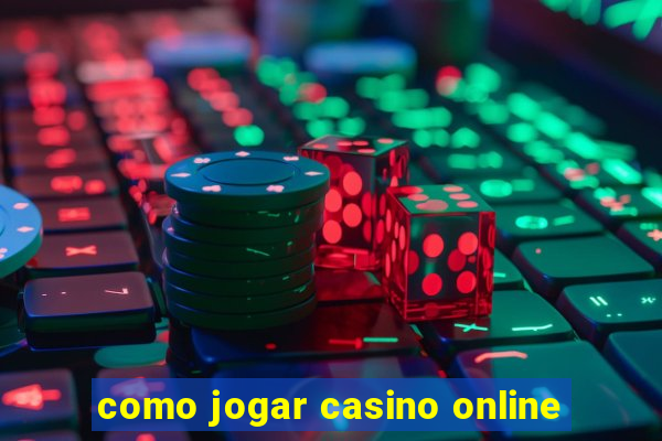 como jogar casino online