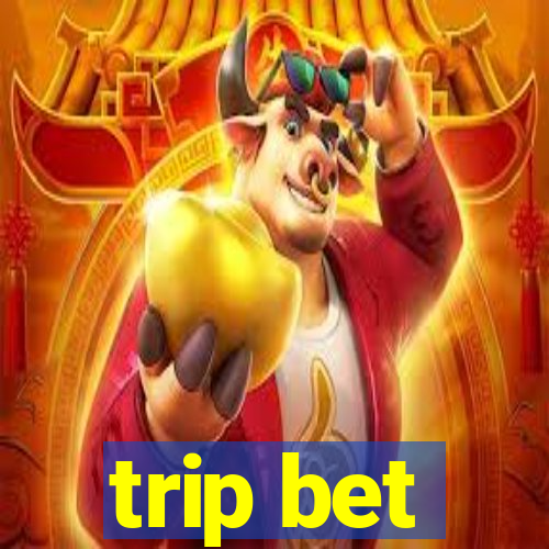 trip bet