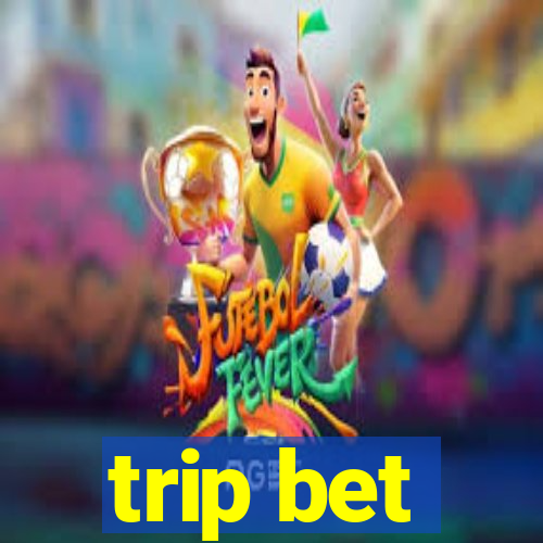 trip bet