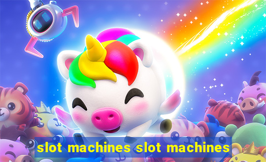 slot machines slot machines