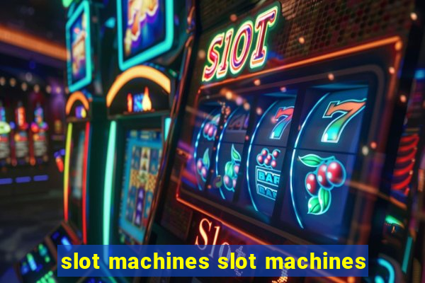 slot machines slot machines