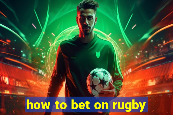 how to bet on rugby