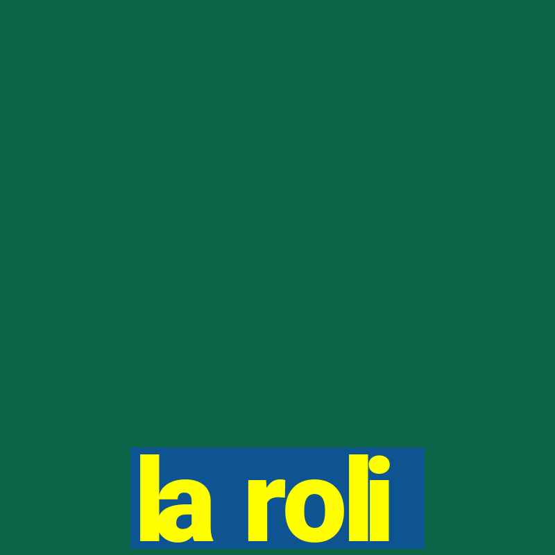 la roli