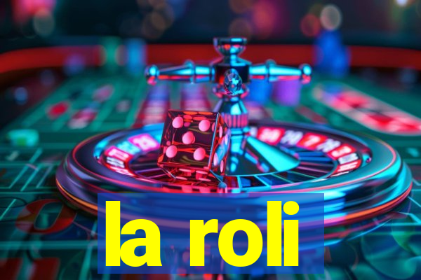 la roli