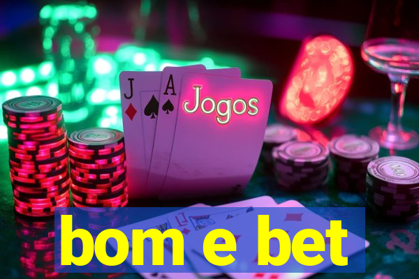 bom e bet