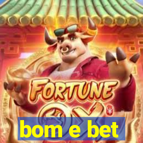 bom e bet