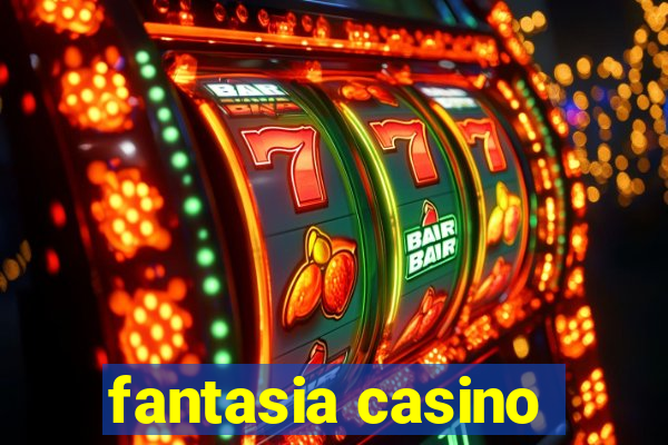 fantasia casino