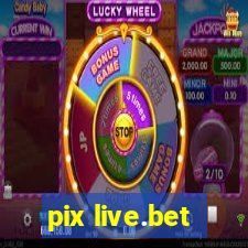 pix live.bet