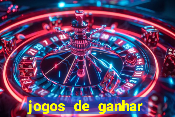 jogos de ganhar dinheiro de verdade cassino