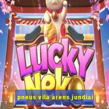 pneus vila arens jundiai