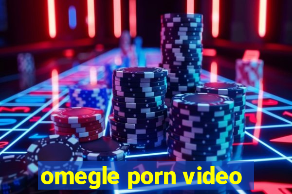 omegle porn video