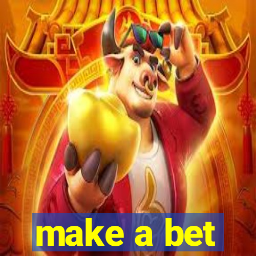 make a bet