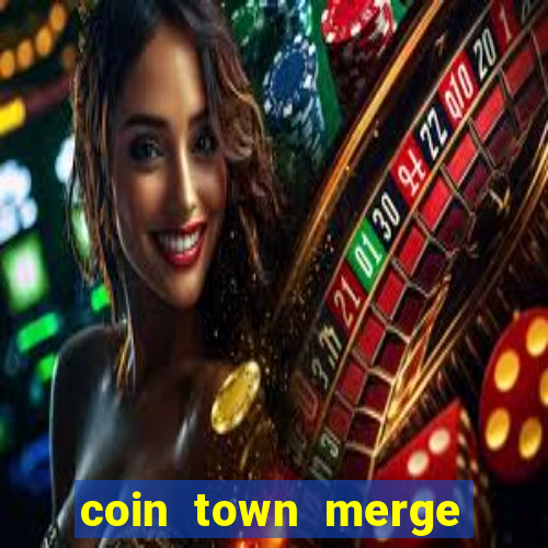 coin town merge slot make money