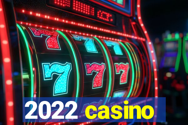 2022 casino