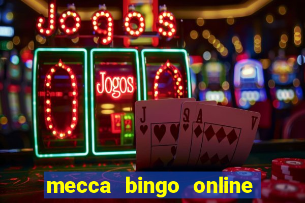 mecca bingo online slots games