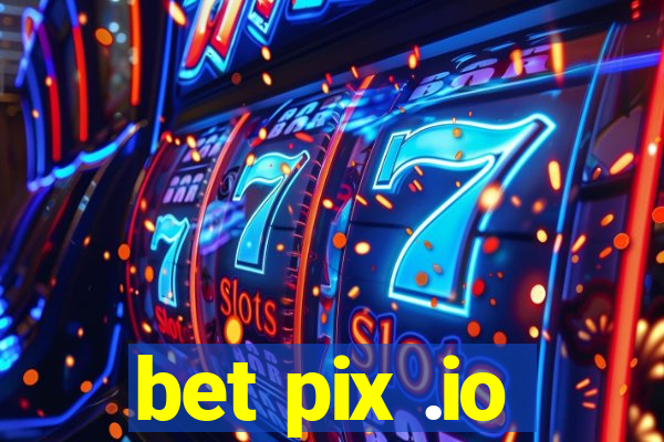 bet pix .io