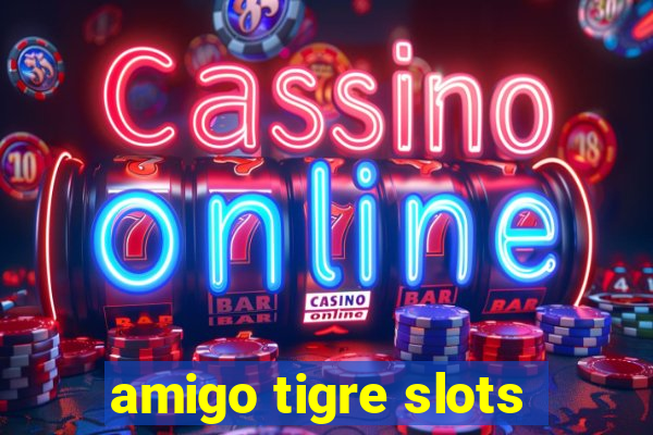 amigo tigre slots