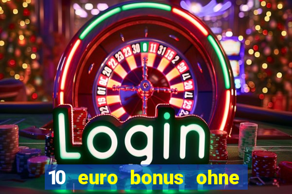 10 euro bonus ohne einzahlung casino 2024