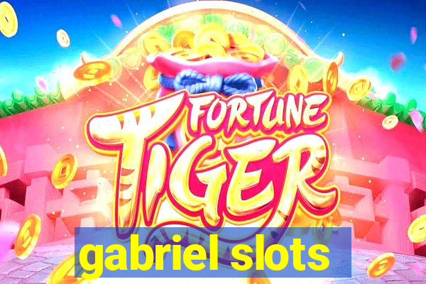 gabriel slots