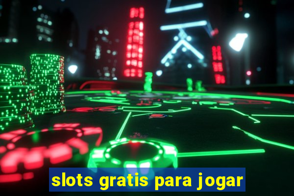 slots gratis para jogar