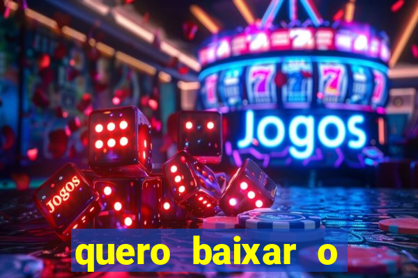 quero baixar o jogo do tigre