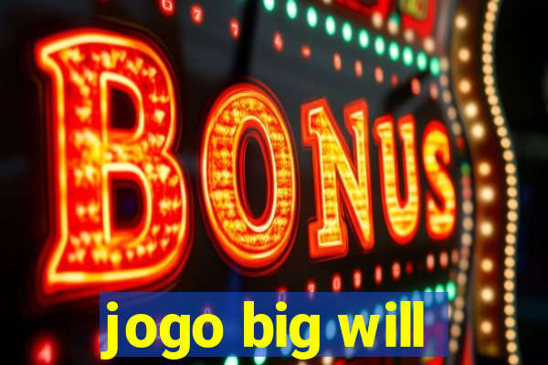 jogo big will