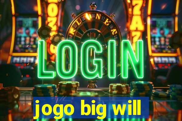 jogo big will