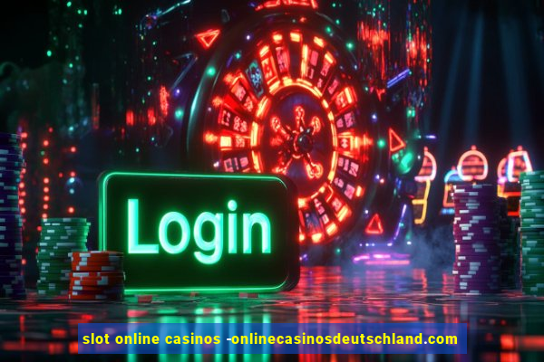 slot online casinos -onlinecasinosdeutschland.com