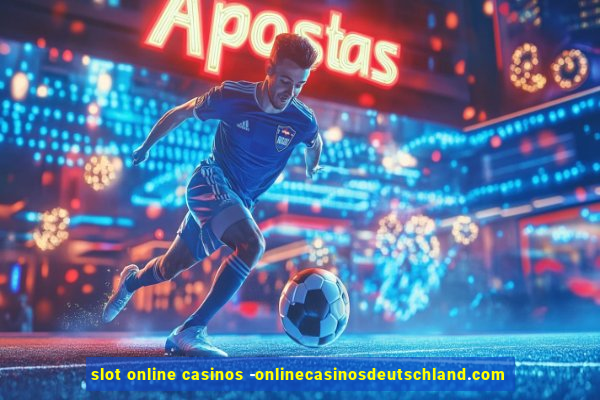 slot online casinos -onlinecasinosdeutschland.com