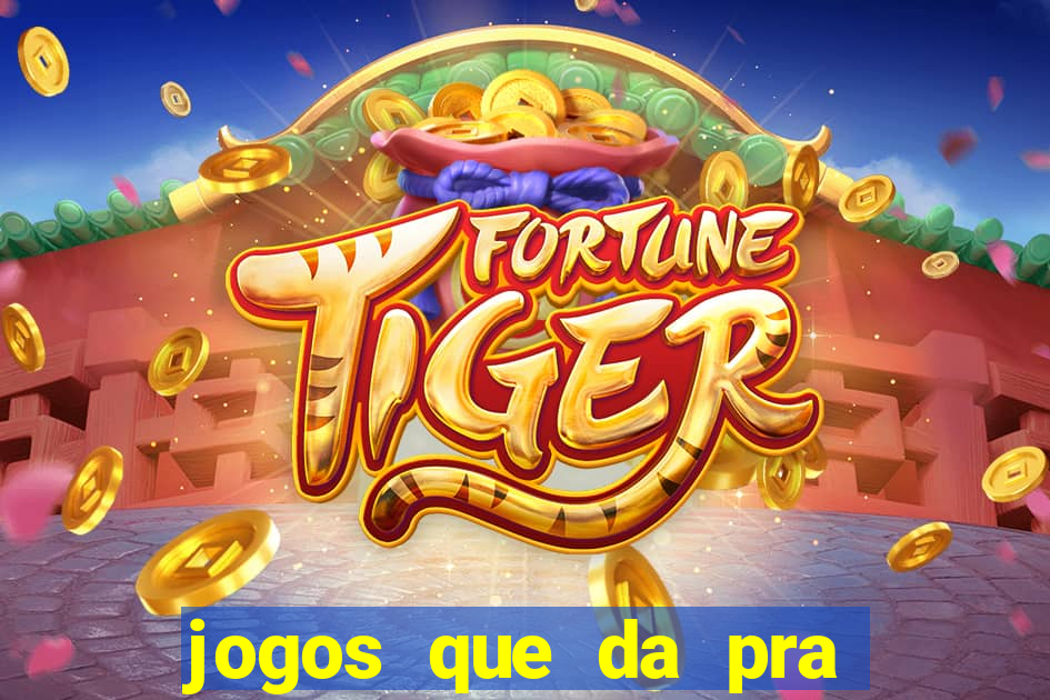 jogos que da pra ganhar dinheiro