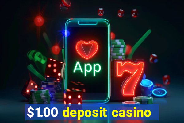 $1.00 deposit casino