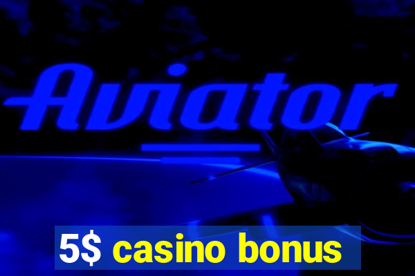 5$ casino bonus