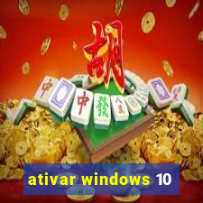 ativar windows 10