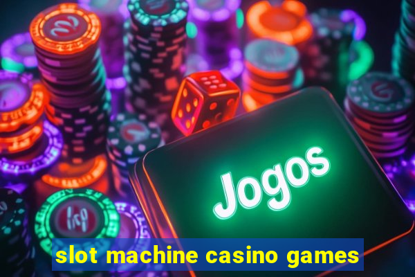 slot machine casino games