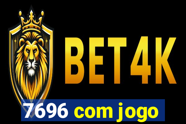 7696 com jogo