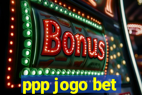 ppp jogo bet