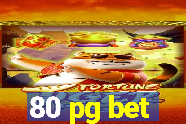 80 pg bet