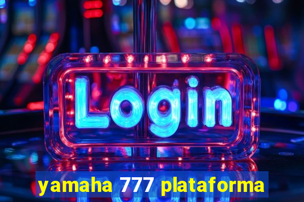 yamaha 777 plataforma